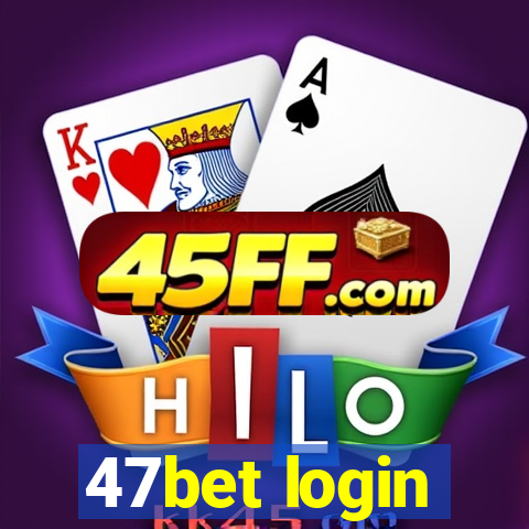 47bet login